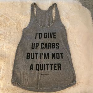 I’d give up carbs but I’m not a quitter Tank